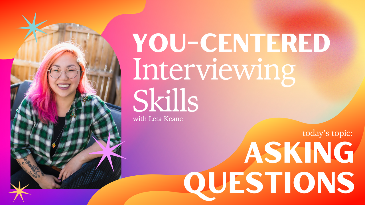 Leta shares best practices for getting the most out of your interview experience